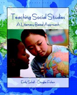 Teaching Social Studies: A Literacy Based Approach (9780131700178): Emily Schell, Douglas Fisher: Books