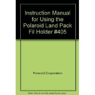 Instruction Manual for Using the Polaroid Land Pack Fil Holder #405: Polaroid Corporation: Books
