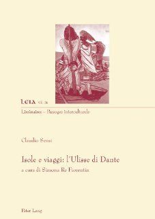 Isole e viaggi: l'Ulisse di Dante: a cura di Simona Re Fiorentin (Italian Edition) (9783034311724): Claudio Sensi: Books
