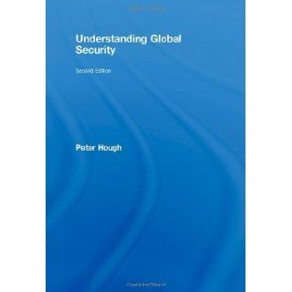 Understanding Global Security 2nd Edition by Hough, Peter published by Routledge Peter Hough Books