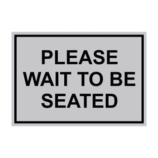 Please Wait To Be Seated Engraved Sign EGRE 15785 BLKonSLVR : Business And Store Signs : Office Products