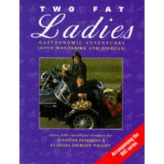 Two Fat Ladies Gastronomic Adventures (with Motorbike and Sidecar) Clarissa Dickson Wright, Jennifer Paterson 9780091827939 Books