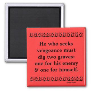 Chinese proverb on problem of revenge magnets