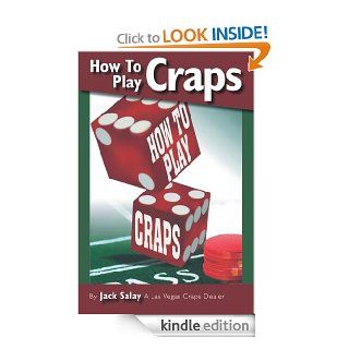 How To Play Craps: By Jack Salay A Las Vegas Craps Dealer eBook: Jack Salay: Kindle Store