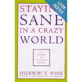 Staying sane in a crazy world: Sherwin T Wine: 9780964801608: Books