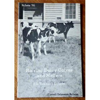 Raising Dairy Calves and Heifers (New York State College of Agriculture at Cornell University Extension Bulletin 761): K. L. Turk and J.D. Burke: Books