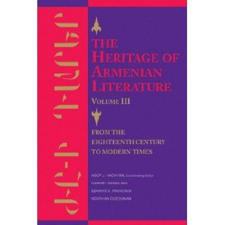 The Heritage of Armenian Literature, Vol. 3: From The Eighteenth Century To Modern Times, vol. 3 (Heritage of Armenian Literature): Agop J. Hacikyan, Gabriel Basmajian, Edward S. Franchuk, Nourhan Ouzounian: Books