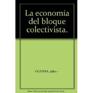La economa del bloque colectivista.: Julio.  OLIVERA: Books