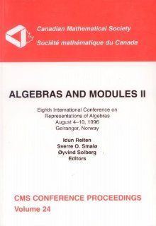 Algebras and Modules II: Eighth International Conference on Representations of Algebras (IRCA VIII), August 4 10, 1996, Geiranger, Norway (CMS Conference Proceedings, Vol. 24) (v. 2): Idun Reiten, Sverre O. Smal, yvind Solberg, Canadian Mathematical Soci