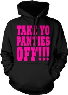 Take Yo Panties Off   Offensive Sexual Vulgar Curse Men's Size Hoodie Sweatshirt: Clothing