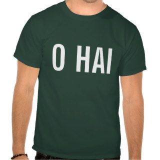 O HAI TEE SHIRTS
