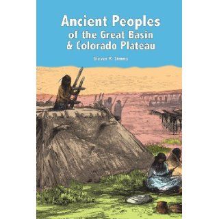 Ancient Peoples of the Great Basin and Colorado Plateau: 1st (First) Edition: Eric Carlson (Illustrator), Noel Carmack (Illustrator) Steven R Simms: 8580000902518: Books