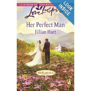 Her Perfect Man (The McKaslin Clan Series 3, Book 7) (Love Inspired #455) Jillian Hart 9780373874910 Books