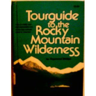 Tourguide to the Rocky Mountain wilderness: Raymond Bridge: 9780811720366: Books