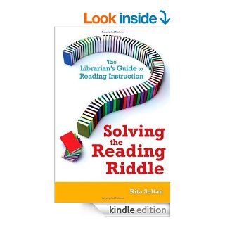 Solving the Reading Riddle The Librarian's Guide to Reading Instruction eBook Rita Soltan Kindle Store