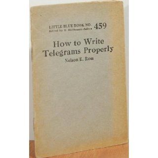 How to write telegrams properly (Little blue book # 459): Nelson E Ross: Books
