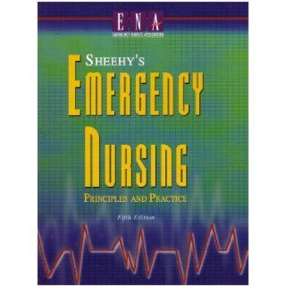 Sheehy's Emergency Nursing, Principles &Practice 5th edition: ENA: Books