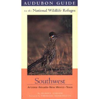 Audubon Guide to the National Wildlife Refuges: Southwest: Arizona, Nevada, New Mexico, Texas (Audubon Guides to the National Wildlife Refuges): Daniel Gibson, Theodore Roosevelt IV: 9780312207779: Books