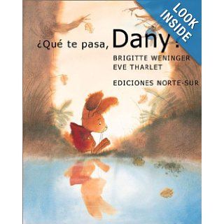 Que Te Pasa, Dany? (Spanish Edition): Brigitte Weninger, Eve Tharlet: 9780735814936: Books