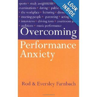 Overcoming Performance Anxiety: Rod Farnbach, Eversley Farnbach: 9780743212755: Books