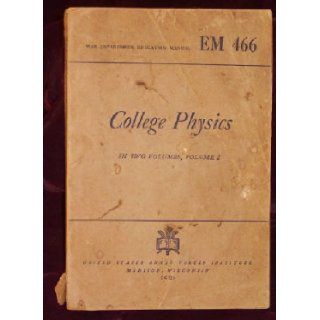 College Physics in Two Volumes (War Department Education Manual EM 466) Erich Hausmann & Edgar P. Slack Books