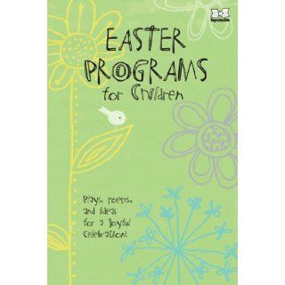 Easter Programs for Children: Plays, poems, and ideas for a joyful celebration! (Holiday Program Books): Standard Publishing: 9780784723524: Books
