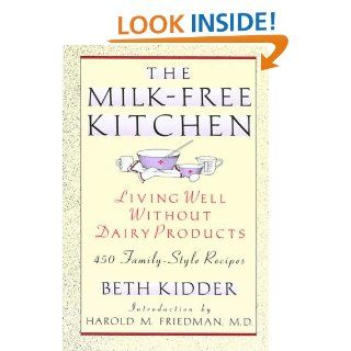 The Milk Free Kitchen: Living Well Without Dairy Products   Kindle edition by Beth Kidder, Harold M. Friedman. Cookbooks, Food & Wine Kindle eBooks @ .