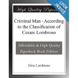 Criminal Man   According to the Classification of Cesare Lombroso: Gina Lombroso: Books