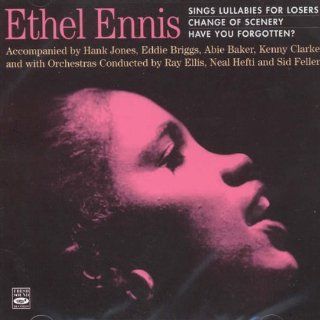Ethel Ennis (Sings Lullabies for Losers / Change of Scenery / Have You Forgotten?): Music