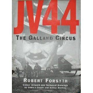 JV 44 The Galland Circus Robert Forsyth, Eddie J. Creek, Arthur L. Bentley 9780952686705 Books