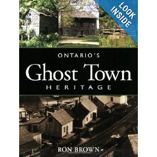 Ontario's Ghost Town Heritage: Ron Brown: 9781550464672: Books