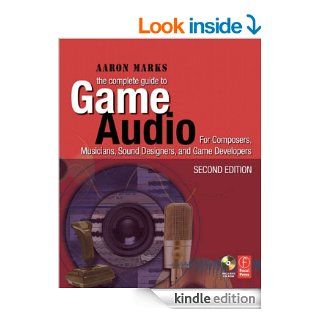 The Complete Guide to Game Audio: For Composers, Musicians, Sound Designers, Game Developers (Gama Network Series) eBook: Aaron Marks: Kindle Store