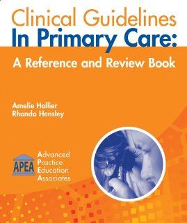 Clinical Guidelines in Primary Care A Reference and Review Book (9781892418166) Amelie Hollier, Rhonda Hensley Books