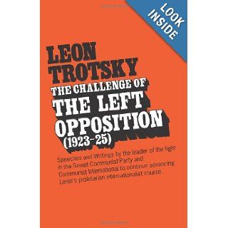 Challenge of the Left Opposition (1923 25): Leon Trotsky: 9780873484503: Books