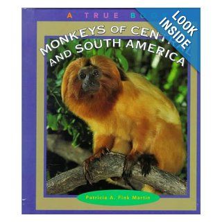 Monkeys of Central and South America (True Books: Animals): Patricia A. Fink Martin: 9780516215747: Books