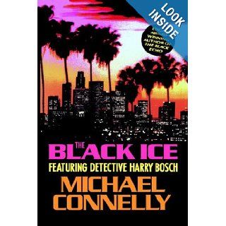 The Black Ice (Harry Bosch): Michael Connelly: 9780316153829: Books
