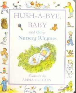 Hush a Bye Baby Nursery Rhymes Anna Currey 9780333780862 Books