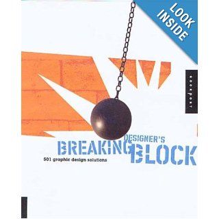 Breaking Designer's Block: 501 Graphic Design Solutions for Type, Color, and Materials: Cheryl Dangel Cullen, Leatrice Eiseman, Ferdinand Lewis: 0080665304279: Books