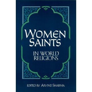 Women Saints in World Religions Arvind Sharma 9780791446195 Books