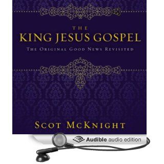 The King Jesus Gospel: The Original Good News Revisited (Audible Audio Edition): Scot McKnight, Maurice England: Books