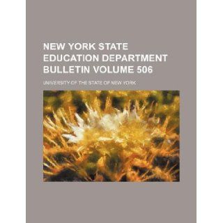 New York State Education Department bulletin Volume 506: University of the State of New York: 9781130079739: Books