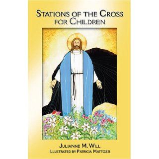Stations of the Cross for Children: Julianne M. Will, Patricia Mattozzi: 9781592761531: Books