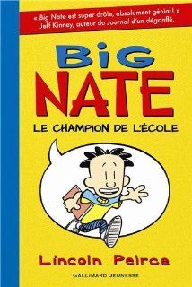 Big Nate, le champion de l'ecole   French version of ' Big Nate: In a Class by Himself ' (French Edition): Lincoln Peirce, Gallimard: 9782070639090: Books