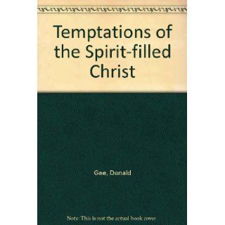 Temptations of the Spirit filled Christ: Donald Gee: Books