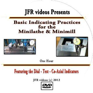 Basic Indicating Practices for the Mini Lathe & Mini Mill: Using Dial Indicators on the 4100 Mini Lathe and the Model 3960 Mini Mill (DVD): Jose Rodriguez: Movies & TV