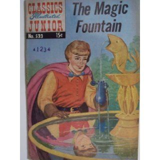 Classics Illustrated Junior Comic Book (The Magic Fountain, 533): Meyer A. Kaplan: Books