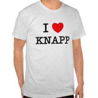 I Love Knapp T Shirt