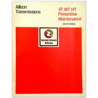 Detroit Diesel Allison Transmissions AT, MT, HT 540, 543 Models Preventative Maintenance (25ST 0188A): General Motors Corp.: Books
