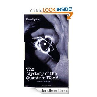 The Mystery of the Quantum World eBook: Euan J. Squires: Kindle Store