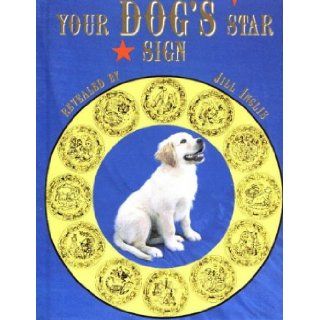 Your Dog's Star Sign: Jill Inglis: 9781855860070: Books
